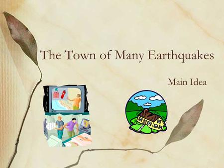 The Town of Many Earthquakes