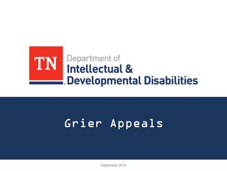 Grier Appeals September 2015. Learner Objectives Grier Revised Consent Decree Appeals Process How to file an appeal How to withdraw an appeal DIDD Protocols.