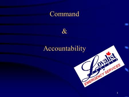 1 Command & Accountability. 2 Incident Command System.