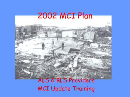 2002 MCI Plan ALS & BLS Providers MCI Update Training.