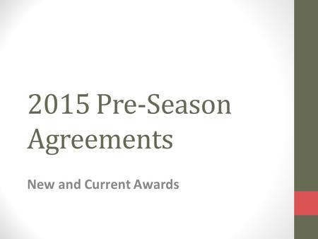 2015 Pre-Season Agreements New and Current Awards.