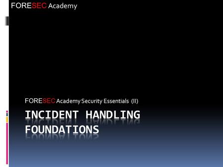 FORESEC Academy FORESEC Academy Security Essentials (II)