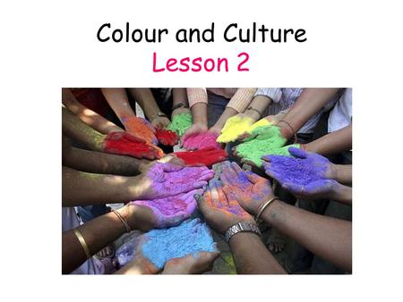 Colour and Culture Lesson 2. Connector: In 2s or 3s- Card sort the picture to the culture! Why do you think that colour represents that culture? Japan.