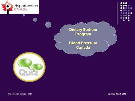 Hypertension Canada - 2010 Dietary Sodium Program Blood Pressure Canada Updated March 2010.