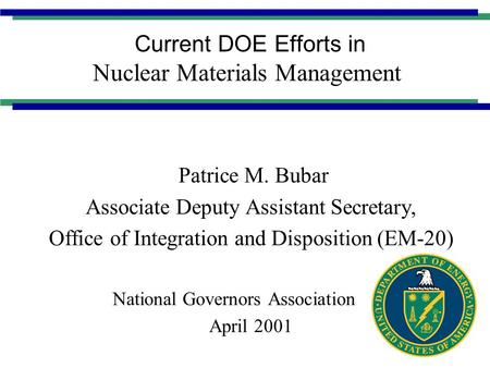 Current DOE Efforts in Nuclear Materials Management Patrice M. Bubar Associate Deputy Assistant Secretary, Office of Integration and Disposition (EM-20)