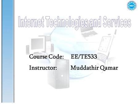 Introduction1-1 Course Code:EE/TE533 Instructor: Muddathir Qamar.