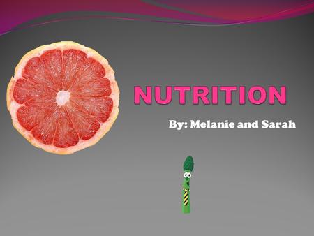 By: Melanie and Sarah. Carbohydrates (cont.) Simple : Also called sugars Easier to digest than complex For short energy Found in candy, fruit, dairy,etc…