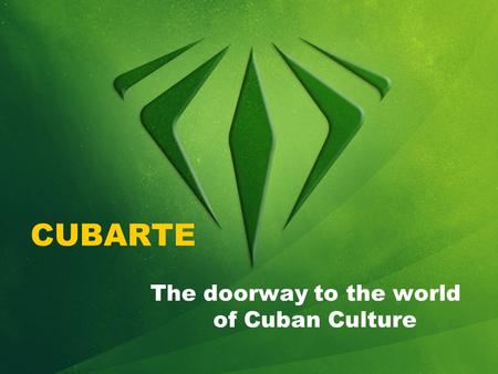 CUBARTE The doorway to the world of Cuban Culture.