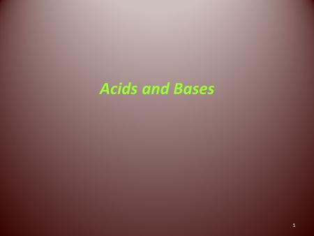 1 Acids and Bases. 2 In the expression for [H 3 O + ] / [H+] 1 x 10 -exponent the exponent = pH [H 3 O + ] = 1 x 10 -pH M pH.