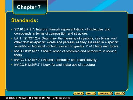 Standards: SC.912.P.8.7. Interpret formula representations of molecules and compounds in terms of composition and structure. LA.1112.RST.2.4. Determine.