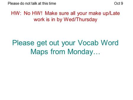 Please get out your Vocab Word Maps from Monday…