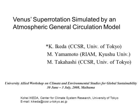 *K. Ikeda (CCSR, Univ. of Tokyo) M. Yamamoto (RIAM, Kyushu Univ.)