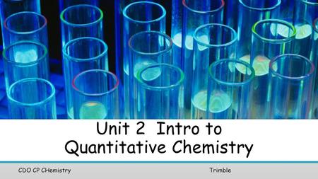 Unit 2 Intro to Quantitative Chemistry CDO CP CHemistryTrimble.