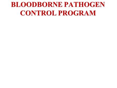 BLOODBORNE PATHOGEN CONTROL PROGRAM. References MCO 5100.8F, Chapter 21.