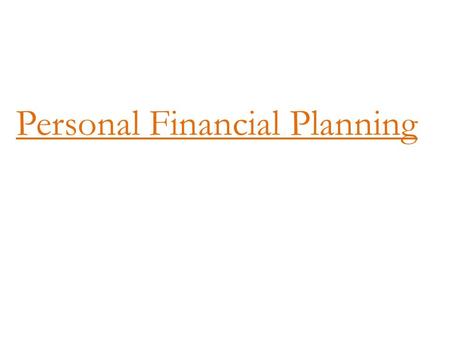 Personal Financial Planning. You work hard for your Money. Is your Money working hard for you?