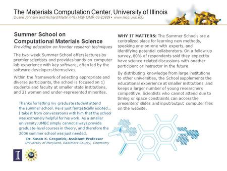 The Materials Computation Center, University of Illinois Duane Johnson and Richard Martin (PIs), NSF DMR-03-25939 www.mcc.uiuc.edu The two-week Summer.