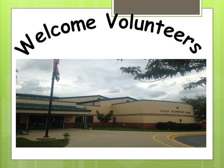 Welcome and introductions GES volunteer information and policies FCPS volunteer information and policies Sign in procedures Building tour Machine training.