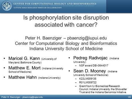 Is phosphorylation site disruption associated with cancer? Maricel G. Kann (University of Maryland, Baltimore County) Matthew E. Mort (Indiana University.