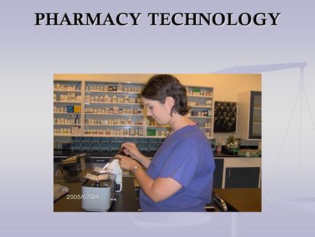 PHARMACY TECHNOLOGY PHARMACY TECHNOLOGY. Purpose The Pharmacy Technician Program seeks to provide our service area with students that have the technical.