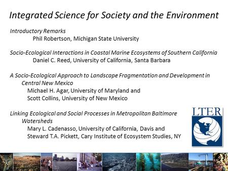 Integrated Science for Society and the Environment Introductory Remarks Phil Robertson, Michigan State University Socio-Ecological Interactions in Coastal.