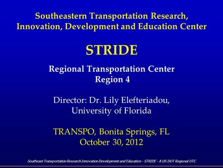 Southeast Transportation Research Innovation Development and Education - STRIDE - A US DOT Regional UTC Southeastern Transportation Research, Innovation,