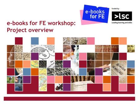 JISC Collections e-books for FE workshop: Project overview.