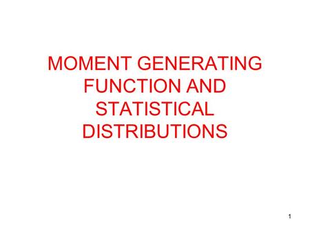 MOMENT GENERATING FUNCTION AND STATISTICAL DISTRIBUTIONS