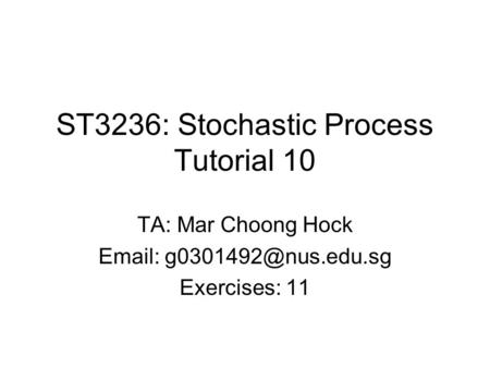 ST3236: Stochastic Process Tutorial 10