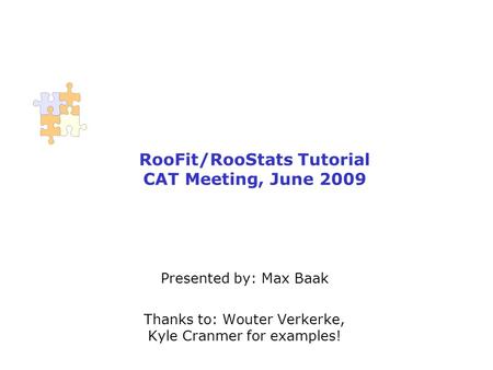 RooFit/RooStats Tutorial CAT Meeting, June 2009