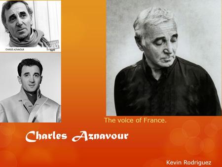 Charles Aznavour The voice of France. Kevin Rodriguez.