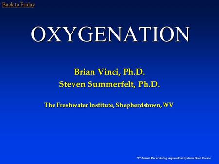 OXYGENATION Brian Vinci, Ph.D. Steven Summerfelt, Ph.D.