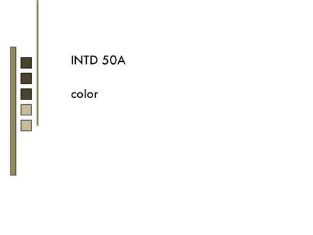 INTD 50A color. light is the source of all color color is light broken down in electromagnetic vibrations of various wavelengths longest—red shortest—violet.