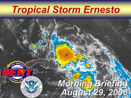 Tropical Storm Ernesto Morning Briefing August 29, 2006.