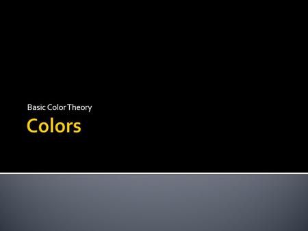 Basic Color Theory.  The Color Wheel A color circle, based on red, yellow and blue, is traditional in the field of art. Sir Isaac Newton developed the.