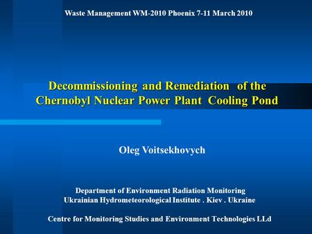 Decommissioning and Remediation of the Chernobyl Nuclear Power Plant Cooling Pond Department of Environment Radiation Monitoring Ukrainian Hydrometeorological.