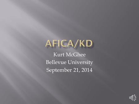 Kurt McGhee Bellevue University September 21, 2014.