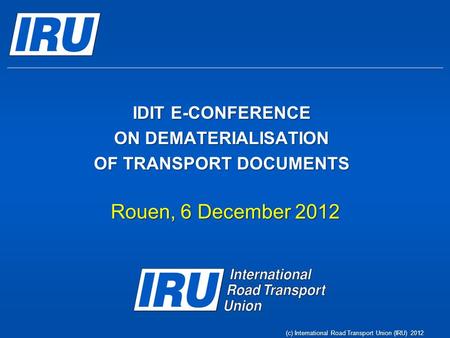 IDIT E-CONFERENCE ON DEMATERIALISATION OF TRANSPORT DOCUMENTS