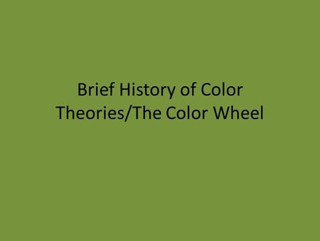 Brief History of Color Theories/The Color Wheel