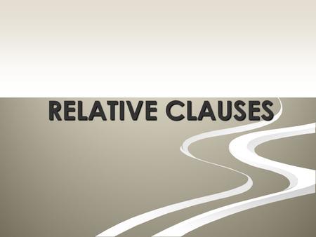 RELATIVE CLAUSES.