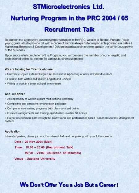 To support the aggressive business expansion plan in the PRC, we aim to Recruit-Prepare-Place young graduates to provide ST with a cadre of technical experts.