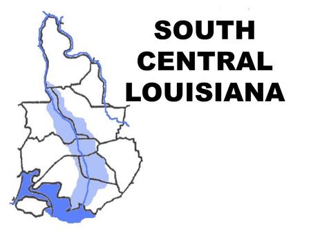 SOUTH CENTRAL LOUISIANA. ATCHAFALAYAATCHAFALAYA RED RIVER MISSISSIPPI RIVER ATCHAFALAYA BASIN/SWAMP ATCHAFALAYA BAY.