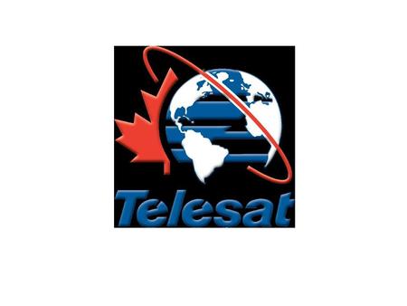 Satellite The Key to Connecting Canadians to Broadband Paul Bush: Vice President, Corporate Development.