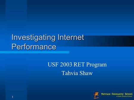 1 Investigating Internet Performance USF 2003 RET Program Tahvia Shaw.