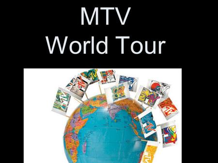 MTV World Tour. MTV reaches the most homes in which region? The United States Asia Europe Japan Russia Asia! Second highest is Europe and the US is third.