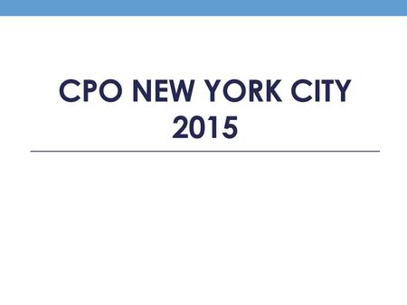 CPO NEW YORK CITY 2015. Dates and Times March 27-April 1 Load bus around 10:30 am Arrival back to Century is approximately 3:30 PM.