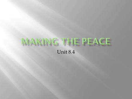 Unit 8.4.  In January 1918, Wilson presented Congress with the following:  Several of the points Wilson made were specific to certain territories of.