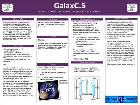 TEMPLATE DESIGN © 2008 www.PosterPresentations.com GalaxC.S By Chloe Stockdale, Claire McAuley, Sonja Davey and Siobhan Bee. What is C2C About Mars Our.