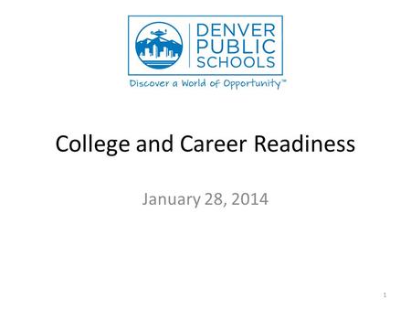 College and Career Readiness January 28, 2014 1. Goal: The number of DPS students taking AP classes each year will grow by 3.5% per year. Met 7.3%19.6%19.1%8.1%