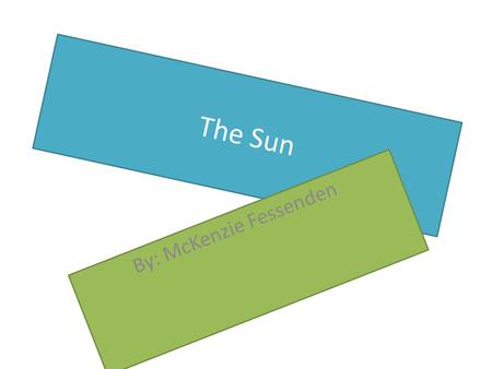 The Sun By: McKenzie Fessenden. What is the distance? The sun is made of70% Hydrogen 28% Helium 2% metal. The sun’s moon’s are the planets around it.