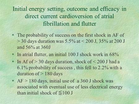 Initial energy setting, outcome and efficacy in direct current cardioversion of atrial fibrillation and flutter §The probability of success on the first.